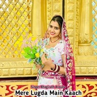 Mere Lugda Main Kaach