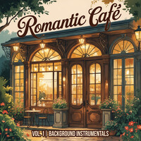 Romantic Cafe, Vol. 1 (Background Instrumentals)