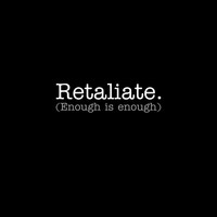 Retaliate (Enough Is Enough)