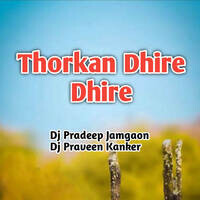 Thorkan Dhire Dhire