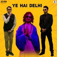 Ye Hai Delhi (Explicit)