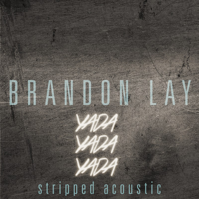 Yada Yada Yada Mp3 Song Download By Brandon Lay Yada Yada Yada Stripped Acoustic Listen Yada Yada Yada Song Free Online
