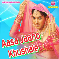 Aasa Jaano Khushale