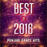 Best Of 2016 - Punjabi Dance Hits