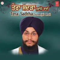 Tera Sadrha Suneejai Bhai