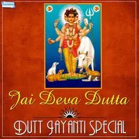 Jai Deva Dutta - Dutt Jayanti Special