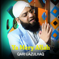 Ya Mery Allah I Qari ijazulhaq