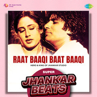 Raat Baaqi Baat Baaqi - Super Jhankar Beats