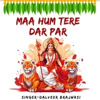 Maa Hum Tere Dar Par