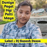 Duniya Pagal Hgi Palti Maya