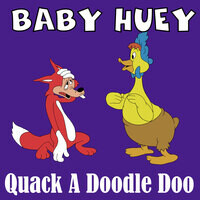 Baby Huey: Quack A Doodle Doo (Gr Mix)