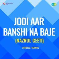 Jodi Aar Banshi Na Baje (Nazrul Geeti)