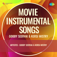 Movie Instrumental Songs - Goody Seervai And Kersi Mistry