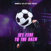 Set Fire To The Rain Song|Bomber|Set Fire To The Rain| Listen to new ...