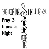Pray Three Times a Night