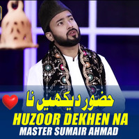 Huzoor Dekhen Na