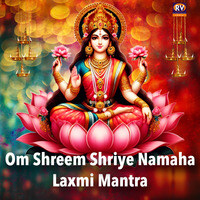 Om Shreem Shriye Namaha Laxmi Mantra