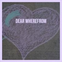 Dear Wherefrom