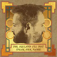 For Ireland I'll Not Speak Her Name