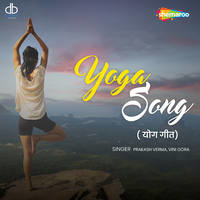 Yoga Song by Prakash Verma