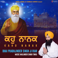 Kaho Nanak - Bhai Prabhjinder Singh Ji Riar