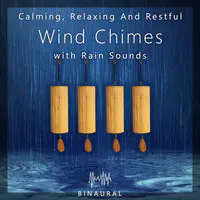 Calming, Relaxing and Restful Wind Chimes with Rain Sounds