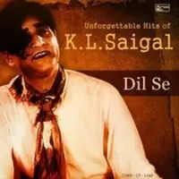 Dil Se - Unforgettable Hits of K.L.Saigal