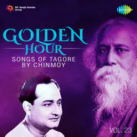 Golden Hour - Songs Of Tagore By Chinmoy Vol 23