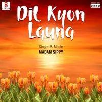 Dil Kyon Launa