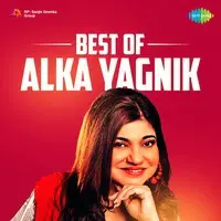 Best of Alka Yagnik