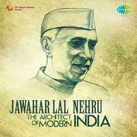J Nehru - The Architect Of Modern India
