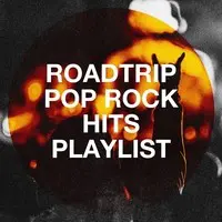 Roadtrip Pop Rock Hits Playlist