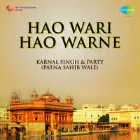 Hao Wari Hao Warne - Shabads By Bhai Karnail Singh