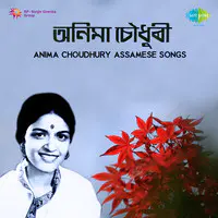 Anima Choudhury Assamese Modren Songs