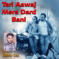 Teri Aawaj Mera Dard Bani