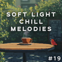 Soft Light Chill Melodies #19