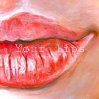 Your Lips