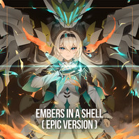 Embers in a Shell (Epic Version)