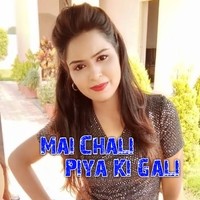 Mai Chali Piya Ki Gali