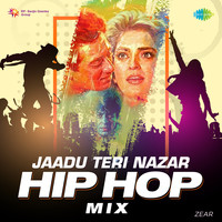 Jaadu Teri Nazar - Hip Hop Mix