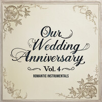 Our Wedding Anniversary, Vol. 4 (Romantic Instrumentals)