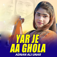 Yar Je Aa Ghola