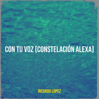 Con Tu Voz (Constelación Alexa)