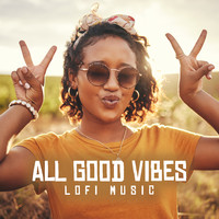 All Good Vibes (Lofi Music)