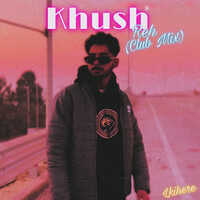 Khush Reh (Club Mix)