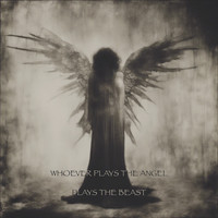 Whoever Plays the Angel Plays the Beast