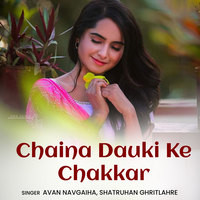 Chaina Dauki Ke Chakkar