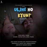 Uljhe Ho Kyun