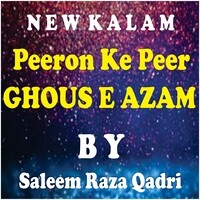 Peeron ke Peer Hain Ghous e Azam