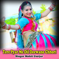 Tere Pyar Me Dil Deewano Chhori